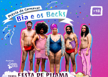 Prévia com Bia e os Becks acontece dia 31 com o tema Festa da Pijama